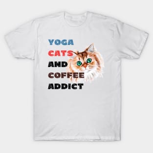 Yoga cats and coffee addict funny quote for yogi T-Shirt